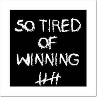 So Tired Of Winning Ex President Trump Funny Tally Marks Posters and Art